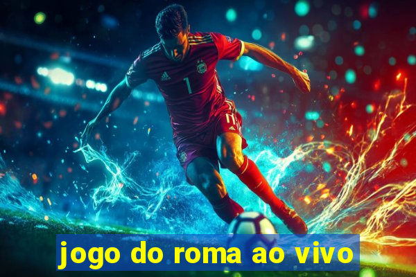 jogo do roma ao vivo